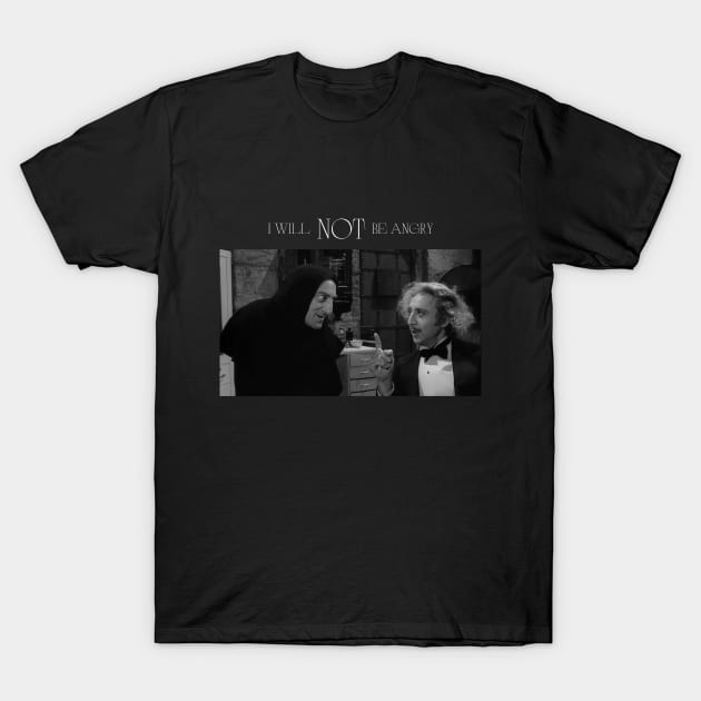 Young Frankenstein: I will NOT be angry T-Shirt by Print Lilac